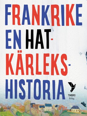 cover image of Frankrike--en hatkärlekshistoria